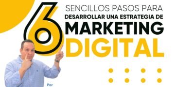 Seis sencillos pasos para desarrollar una estrategia de marketing digital