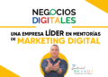 Negocios Digitales, una empresa líder en mentorías de marketing digital